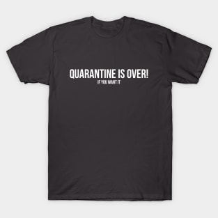 Quarantine is Over! T-Shirt - Hoodie & Mask T-Shirt